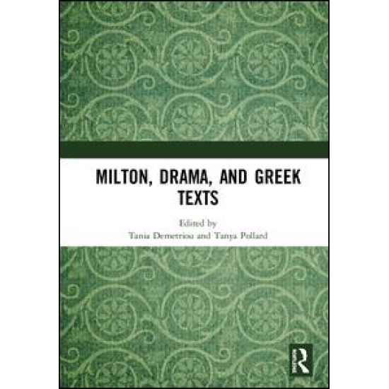 Milton, Drama, and Greek Texts Milton, Drama, and Greek Texts