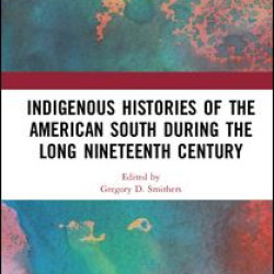 Indigenous Histories of the American South during the Long Nineteenth Century Indigenous Histories of the American South during the Long Nineteenth Century