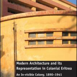 Modern Architecture and its Representation in Colonial Eritrea Modern Architecture and its Representation in Colonial Eritrea