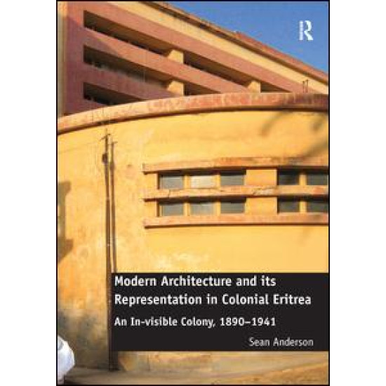 Modern Architecture and its Representation in Colonial Eritrea Modern Architecture and its Representation in Colonial Eritrea