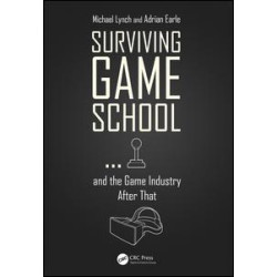 Surviving Game School…and the Game Industry After That Surviving Game School…and the Game Industry After That