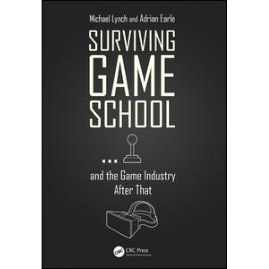 Surviving Game School…and the Game Industry After That Surviving Game School…and the Game Industry After That