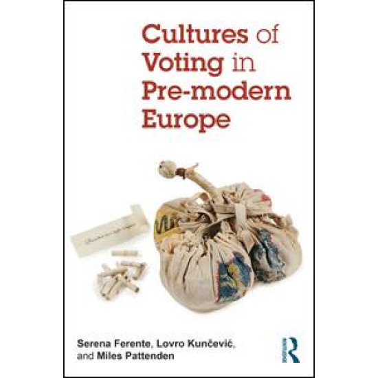 Cultures of Voting in Pre-modern Europe Cultures of Voting in Pre-modern Europe