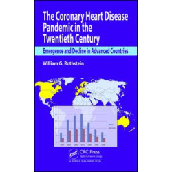 The Coronary Heart Disease Pandemic in the Twentieth Century The Coronary Heart Disease Pandemic in the Twentieth Century