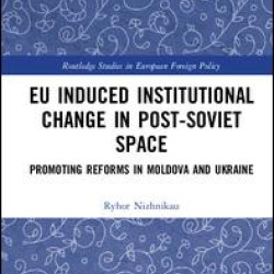 EU Induced Institutional Change in Post-Soviet Space EU Induced Institutional Change in Post-Soviet Space