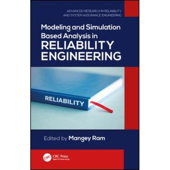 Modeling and Simulation Based Analysis in Reliability Engineering Modeling and Simulation Based Analysis in Reliability Engineering
