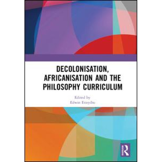 Decolonisation, Africanisation and the Philosophy Curriculum