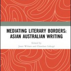 Mediating Literary Borders: Asian Australian Writing Mediating Literary Borders: Asian Australian Writing