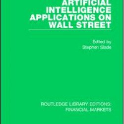 Artificial Intelligence Applications on Wall Street Artificial Intelligence Applications on Wall Street