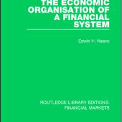 The Economic Organisation of a Financial System The Economic Organisation of a Financial System