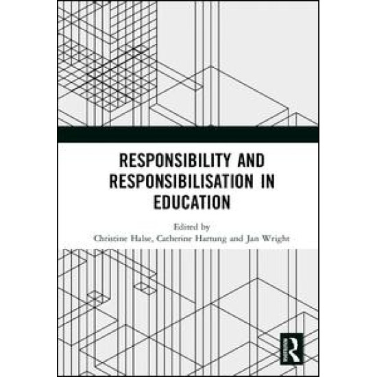 Responsibility and Responsibilisation in Education Responsibility and Responsibilisation in Education