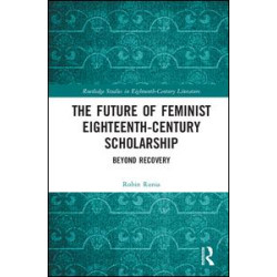 The Future of Feminist Eighteenth-Century Scholarship