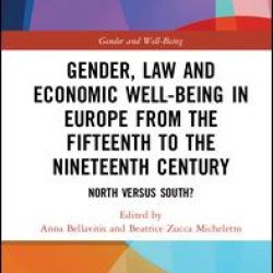Gender, Law and Economic Well-Being in Europe from the Fifteenth to the Nineteenth Century Gender, Law and Economic Well-Being in Europe from the Fifteenth to the Nineteenth Century