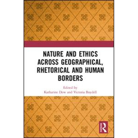 Nature and Ethics Across Geographical, Rhetorical and Human Borders