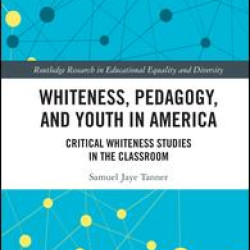 Whiteness, Pedagogy, and Youth in America Whiteness, Pedagogy, and Youth in America