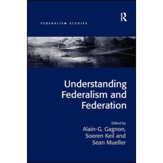 Understanding Federalism and Federation Understanding Federalism and Federation