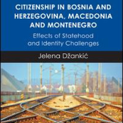 Citizenship in Bosnia and Herzegovina, Macedonia and Montenegro Citizenship in Bosnia and Herzegovina, Macedonia and Montenegro