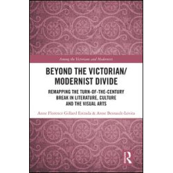 Beyond the Victorian/ Modernist Divide