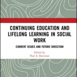 Continuing Education and Lifelong Learning in Social Work Continuing Education and Lifelong Learning in Social Work