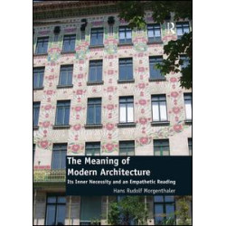The Meaning of Modern Architecture The Meaning of Modern Architecture