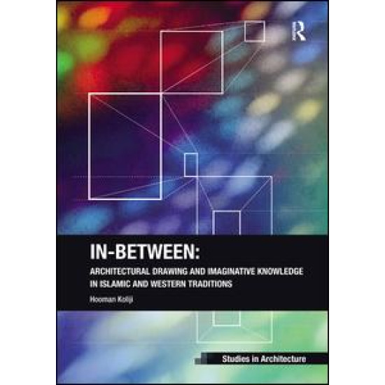 In-Between: Architectural Drawing and Imaginative Knowledge in Islamic and Western Traditions