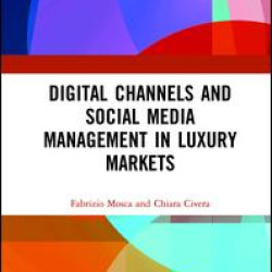 Digital Channels and Social Media Management in Luxury Markets Digital Channels and Social Media Management in Luxury Markets