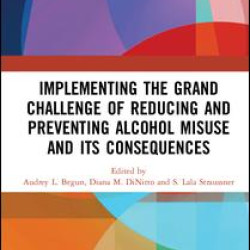 Implementing the Grand Challenge of Reducing and Preventing Alcohol Misuse and its Consequences Implementing the Grand Challenge of Reducing and Preventing Alcohol Misuse and its Consequences