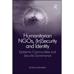 Humanitarian NGOs, (In)Security and Identity Humanitarian NGOs, (In)Security and Identity