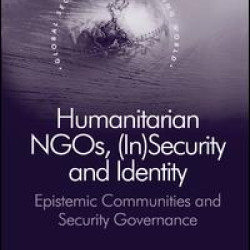 Humanitarian NGOs, (In)Security and Identity