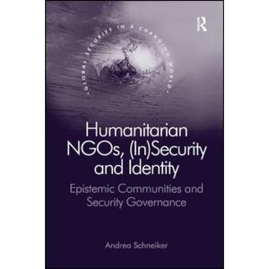 Humanitarian NGOs, (In)Security and Identity Humanitarian NGOs, (In)Security and Identity