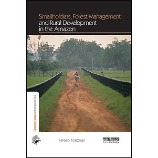 Smallholders, Forest Management and Rural Development in the Amazon Smallholders, Forest Management and Rural Development in the Amazon