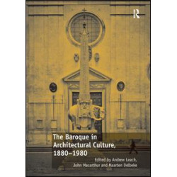 The Baroque in Architectural Culture, 1880-1980 The Baroque in Architectural Culture, 1880-1980