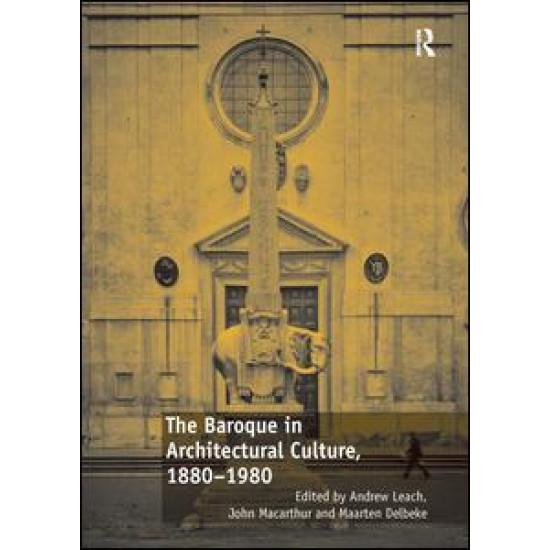 The Baroque in Architectural Culture, 1880-1980