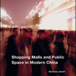 Shopping Malls and Public Space in Modern China Shopping Malls and Public Space in Modern China