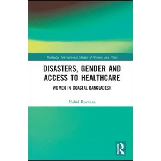 Disasters, Gender and Access to Healthcare Disasters, Gender and Access to Healthcare