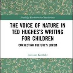 The Voice of Nature in Ted Hughes’s Writing for Children The Voice of Nature in Ted Hughes’s Writing for Children
