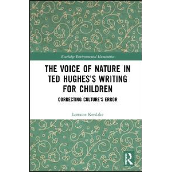 The Voice of Nature in Ted Hughes’s Writing for Children The Voice of Nature in Ted Hughes’s Writing for Children