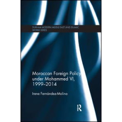 Moroccan Foreign Policy under Mohammed VI, 1999-2014 Moroccan Foreign Policy under Mohammed VI, 1999-2014
