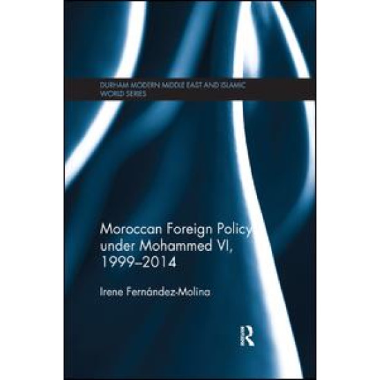 Moroccan Foreign Policy under Mohammed VI, 1999-2014 Moroccan Foreign Policy under Mohammed VI, 1999-2014