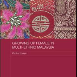 Growing up Female in Multi-Ethnic Malaysia Growing up Female in Multi-Ethnic Malaysia