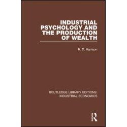 Industrial Psychology and the Production of Wealth Industrial Psychology and the Production of Wealth