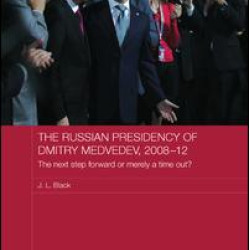 The Russian Presidency of Dmitry Medvedev, 2008-2012