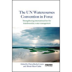 The UN Watercourses Convention in Force The UN Watercourses Convention in Force