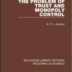 The Problem of Trust and Monopoly Control