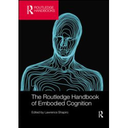 The Routledge Handbook of Embodied Cognition The Routledge Handbook of Embodied Cognition