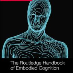 The Routledge Handbook of Embodied Cognition The Routledge Handbook of Embodied Cognition