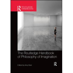 The Routledge Handbook of Philosophy of Imagination The Routledge Handbook of Philosophy of Imagination