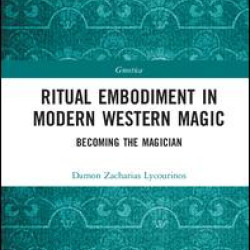 Ritual Embodiment in Modern Western Magic Ritual Embodiment in Modern Western Magic