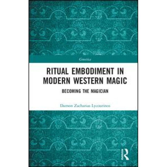 Ritual Embodiment in Modern Western Magic Ritual Embodiment in Modern Western Magic