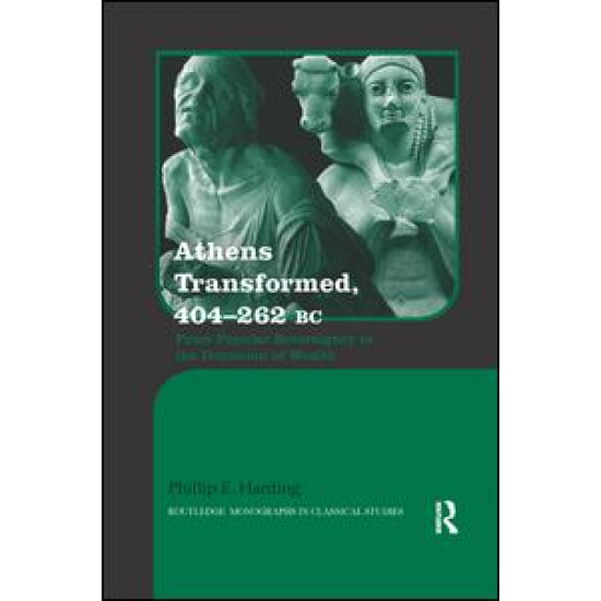 Athens Transformed, 404–262 BC Athens Transformed, 404–262 BC